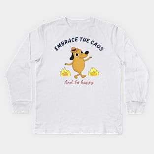 Embrace the chaos and be happy Kids Long Sleeve T-Shirt